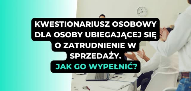 Jak wypełnić kwestionariusz osobowy dla osoby ubiegającej się o zatrudnienie bez błędów Jak wypełnić kwestionariusz osobowy dla osoby ubiegającej się o zatrudnienie bez błędów
